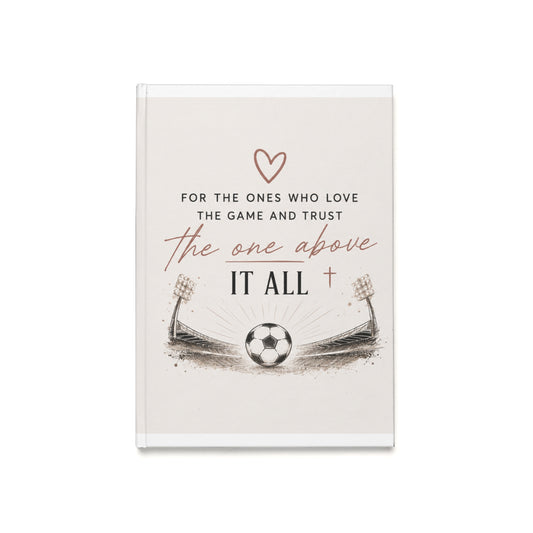 Faith & Soccer A5 Hardcover Journal — “For the ones who love the game and trust the one above it all”