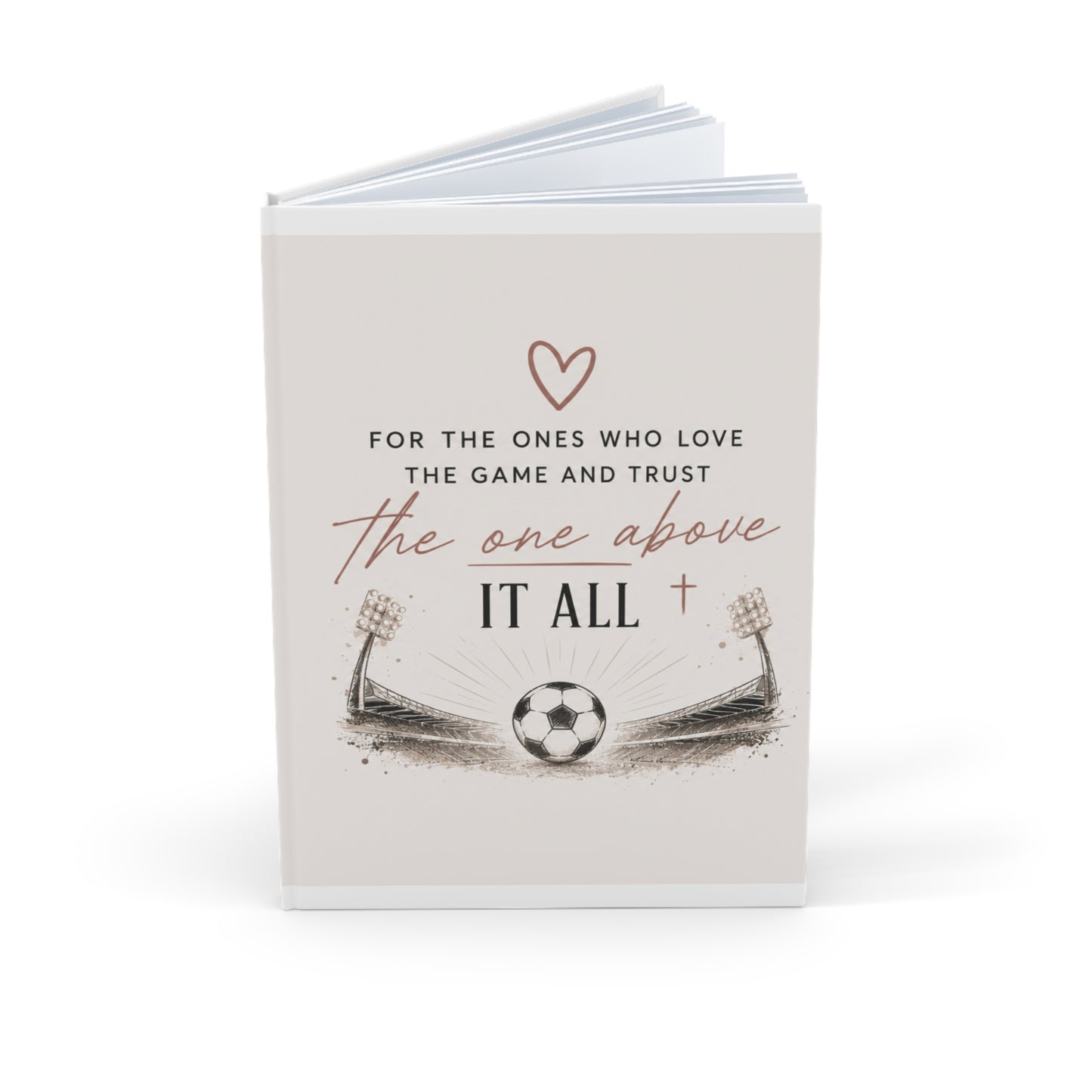 Faith & Soccer A5 Hardcover Journal — “For the ones who love the game and trust the one above it all”